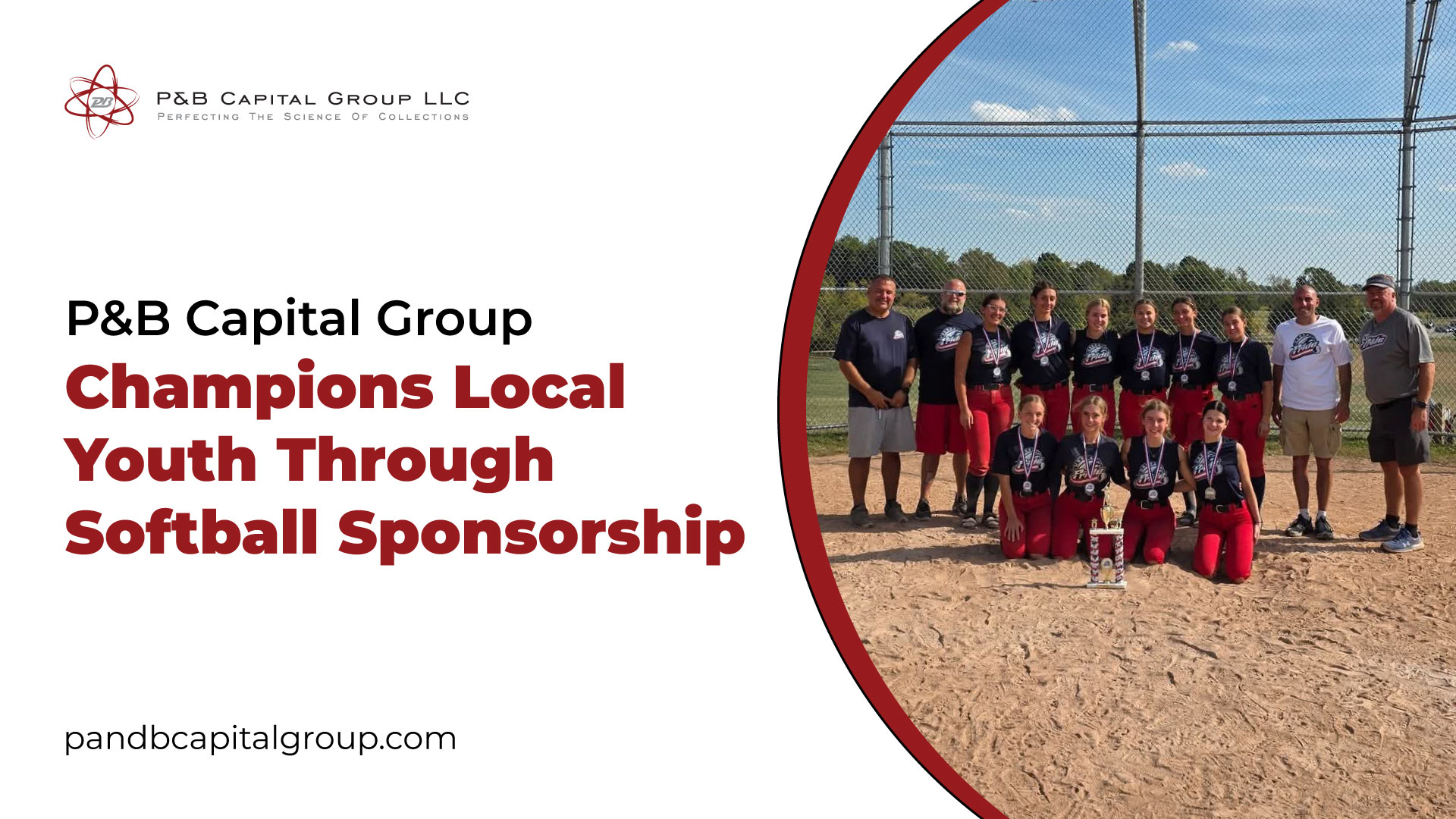 “P&B Capital Group supports youth sports through its annual sponsorship of the USSSA Pride 16U girls’ fastpitch softball team, providing uniforms and community support.”